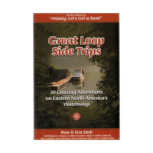 Great Loop Side Trips: 20 Cruising Adventures on Eastern North America's Waterways