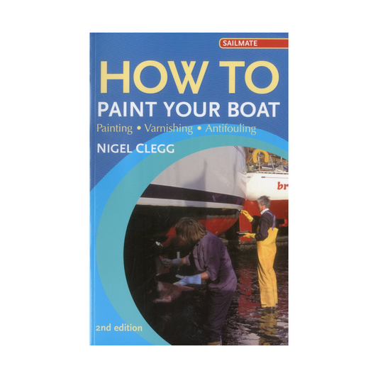 How to Paint Your Boat: Painting - Varnishing - Antifouling (Sailmate)