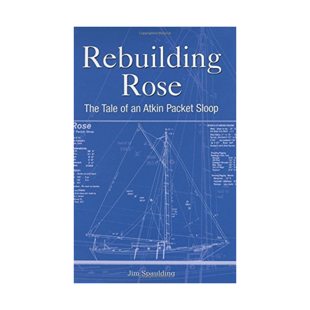 Rebuilding Rose: The Tale of an Atkins Packet Sloop