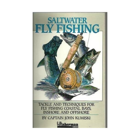 Saltwater Fly Fishing: Tackle and Techniques for Fly Fishing Coastal Bays, Inshore and Offshore