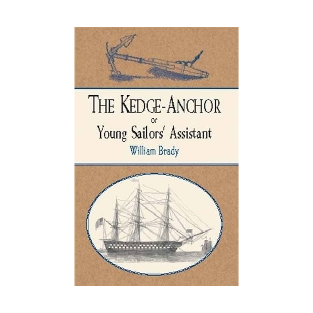 The Kedge-Anchor or Young Sailors' Assistant