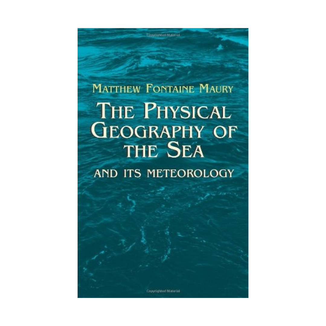 The Physical Geography of the Sea and its Meterology